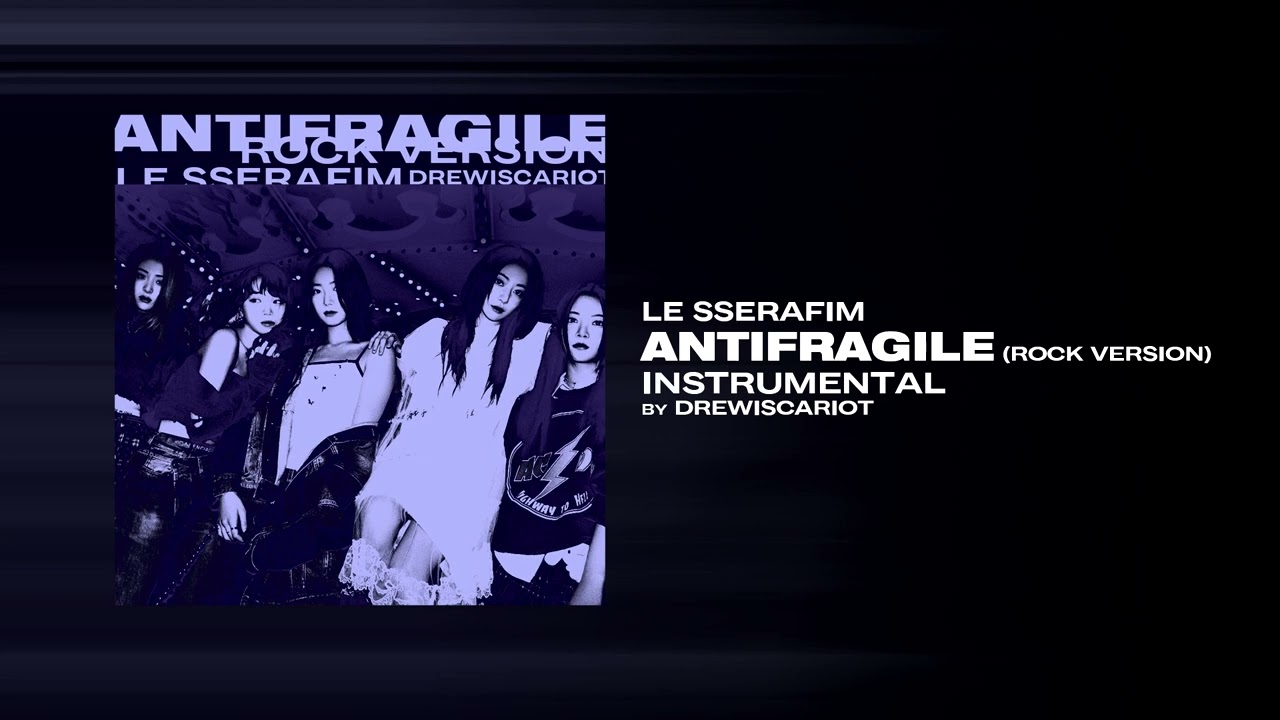 LE SSERAFIM - 'ANTIFRAGILE' (Rock Version) (Official Instrumental by DrewIscariot)