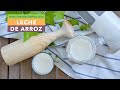 LECHE DE ARROZ CASERA | Cómo hacer leche de arroz en casa | Leche vegetal con arroz hervido