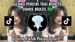 Download lagu DJ NAO PERCIBI THAI BUDOTS LAGU DANCE BRAZIL VIRAL TIKTOK REMIX NEW 2026 !!!