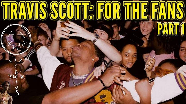TRAVIS SCOTT: FOR THE FANS [PART 1]