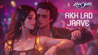 Akh Lad Jaave | Loveyatri | Badshah, Jubin Nautial
