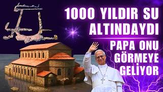 BİN YILDIR SU ALTINDAYDI, PAPA ONU GÖRMEYE GELİYOR / Talha Uğurluel