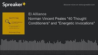 Norman Vincent Peales 40 Thought Conditioners and Energetic Invocations