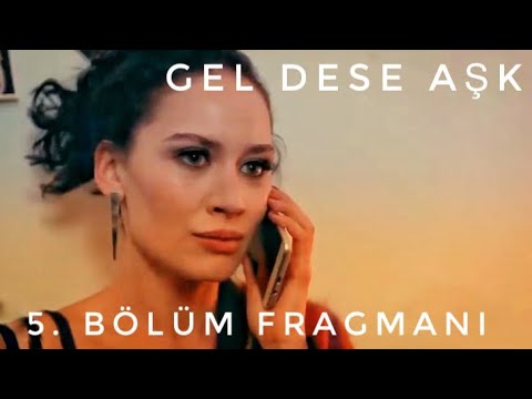 GEL DESE AŞK 5. BÖLÜM FRAGMANI YAYINDA!