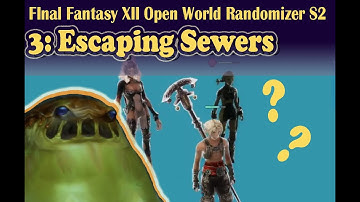 EP3: Exploring Sewers: FFXII Open World Randomizer S2