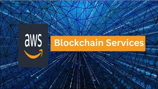 AWS Blockchain Services - Build Your Own Blockchain with Few Clicks