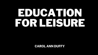 EDUCATION FOR LEISURE by Carol Ann Duffy