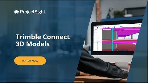 Trimble ProjectSight User Training Video: Trimble Connect. 3-D Models