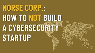 Norse Corp.: How To NOT build a cybersecurity startup | Malicious Life