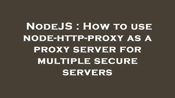 NodeJS : How to use node-http-proxy as a proxy server for multiple secure servers