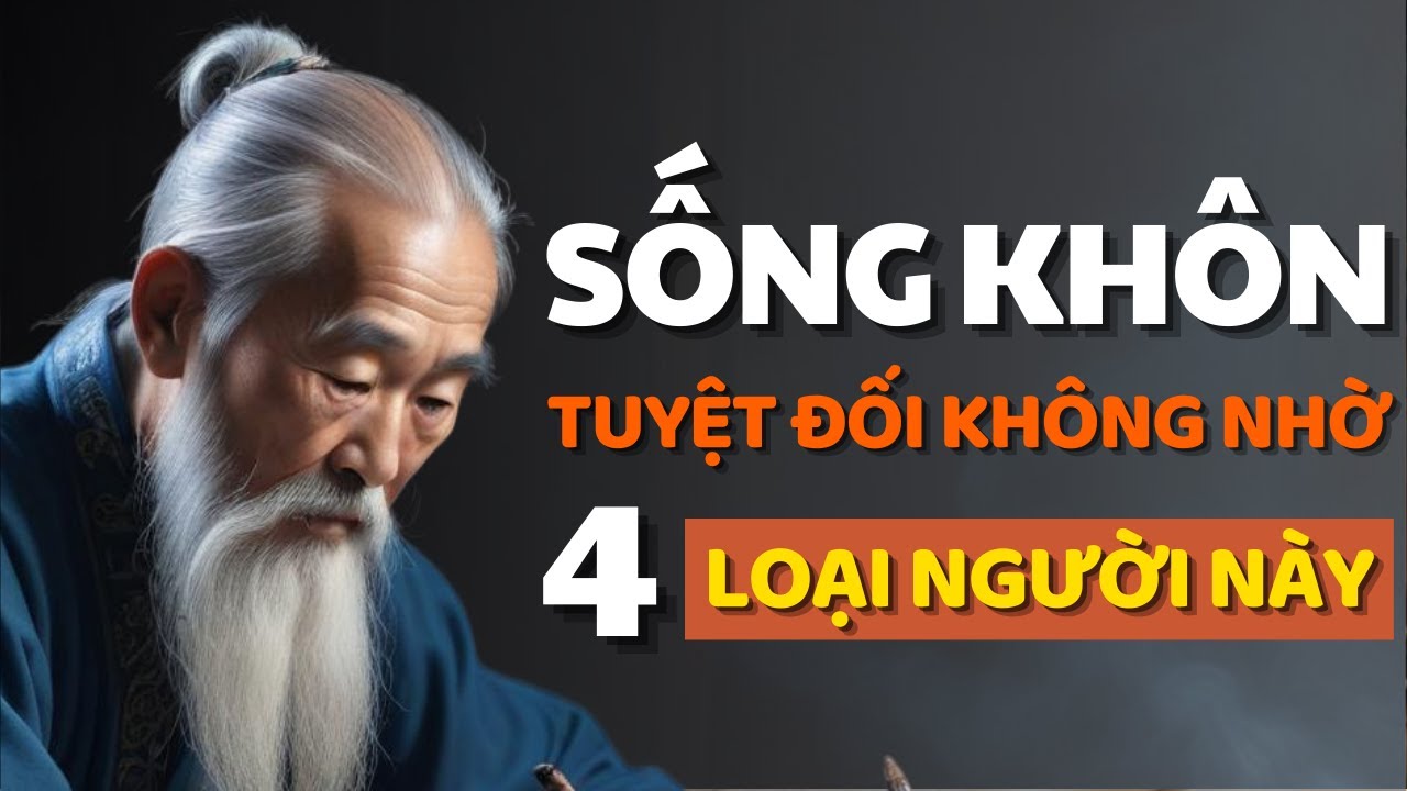 Cổ Nhân Dạy Sống Khôn Dù KHÓ KHĂN Cũng Không Nhờ Vả 4 Loại Người Này ...