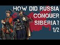 How Did Russia Conquer Siberia? 1/2