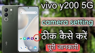 vivo y200 5g ki camera setting thik kaise kare|| vivo y200 camera setting
