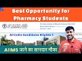Best opportunity for pharmacy students  join aiims after pharmacy  for pharmacy students