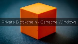 Private Blockchain - Ganache Windows