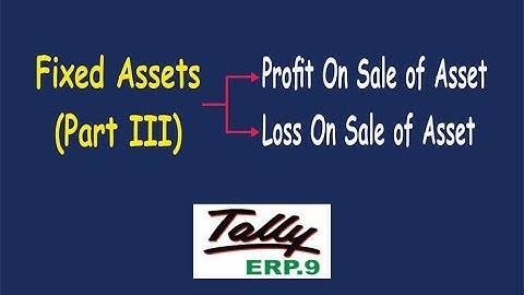 Fixed Assets || Profit/ Loss on Sale of Asset Entries in Tally ERP.9