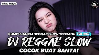 Download lagu KUMPULAN DJ REGGAE SANTAI FULL BASS 🔥 DJ CAMPURAN REGGAE SLOW VIRAL TIK TOK🎵