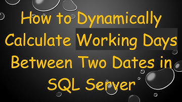 How to Dynamically Calculate Working Days Between Two Dates in SQL Server