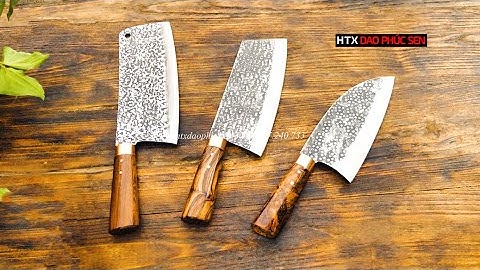 DAO PHÚC SEN, NHỮNG MẪU DAO CHẶT GÀ ĐÌNH ĐÁM TẠI HTX DAO PHÚC SEN - HÀNG CHUẨN HTX DAO PHÚC SEN