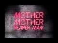 Mother Mother -  Reaper Man