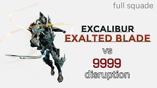 Excalibur & Exalted Blade vs 9999 | Disruption SP FULL SQUAD | Warframe