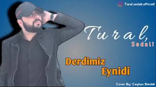 Tural Sedali - Derdimiz Eynidi 2019(Offcial ) Resimi