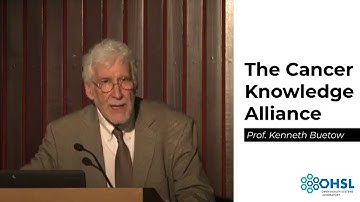 Prof. Kenneth Buetow on The Cancer Knowledge Alliance