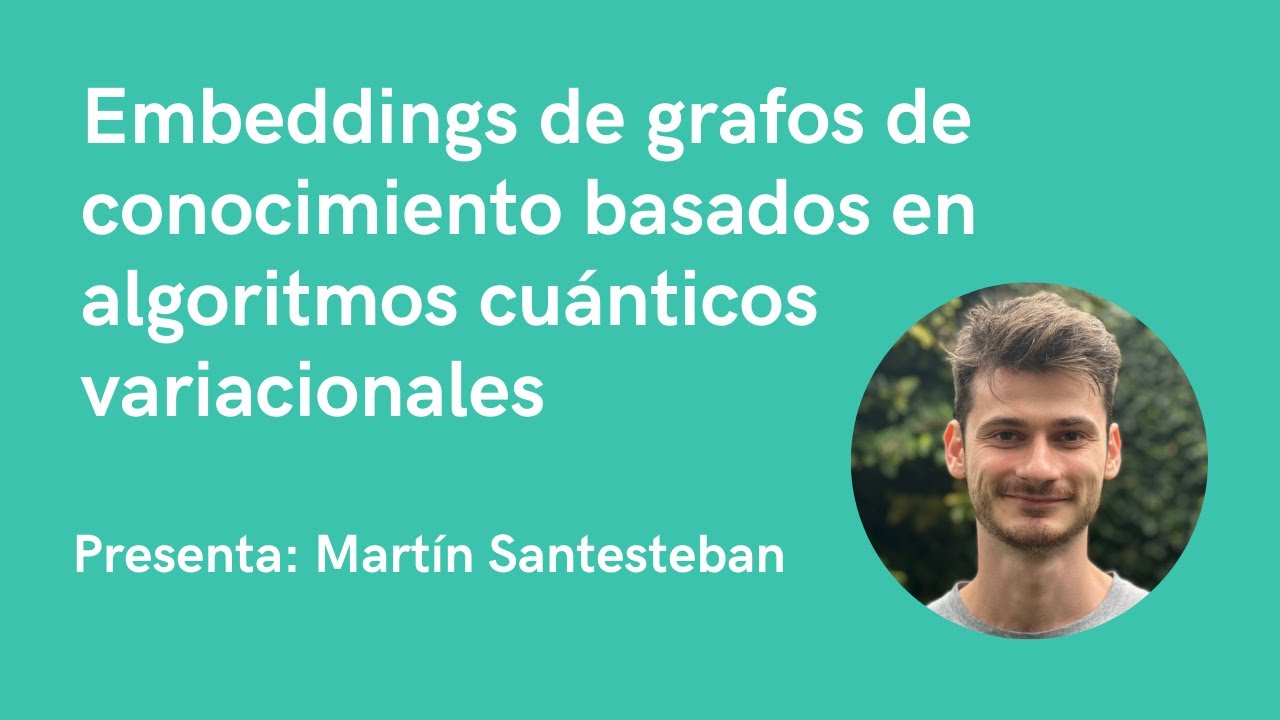 Embeddings grafos de conocimiento basados en algoritmos cuánticos variacionales - Martín Santesteban