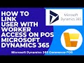 How to Link User With Worker in Microsoft Dynamics 365 POS | Retail &amp; Commerce | POS | Step by Step