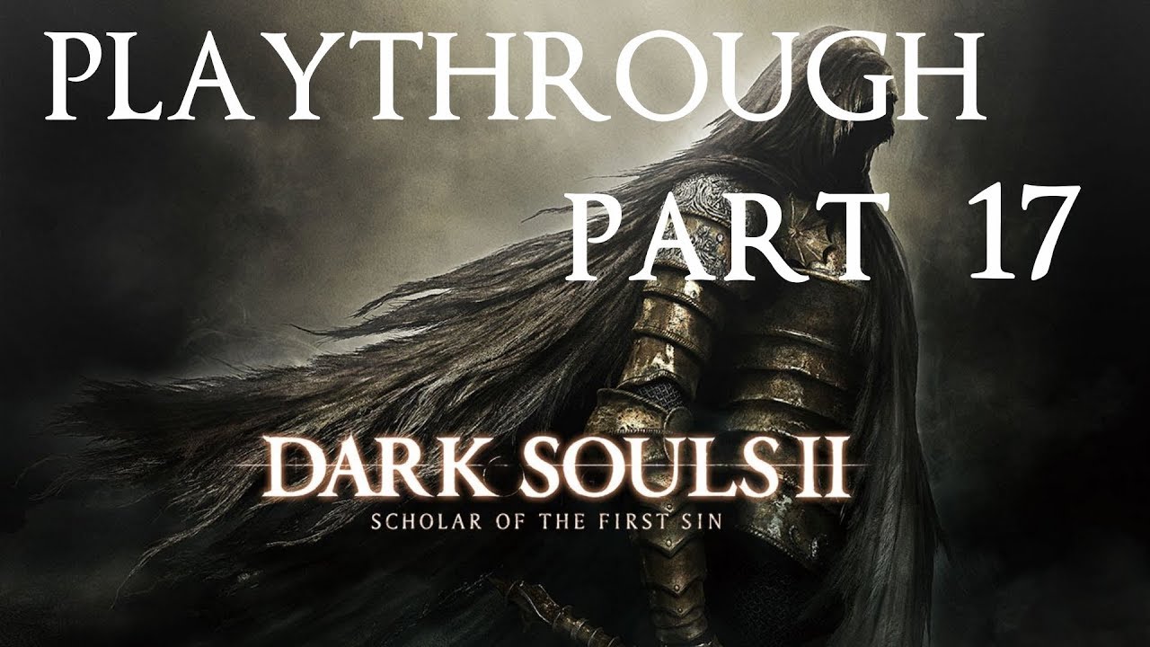 Dark Souls II SotFS Playthrough part 17 YouTube dark-souls-ii-sotfs-playthrough-part-17-youtube