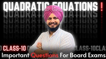 QUADRATIC EQUATIONS | CLASS-10TH | IMPORTANT QUESTIONS FOR BOARD EXAM | BY GURJANT SIR |
