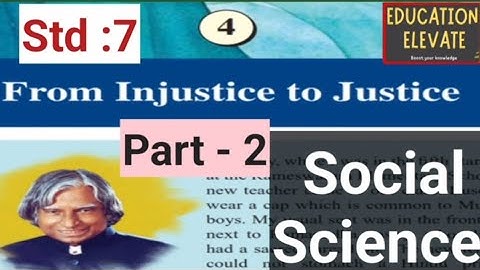 Class 7 | Social Science | Unit 4 | From Injustice to Justice| Part 2