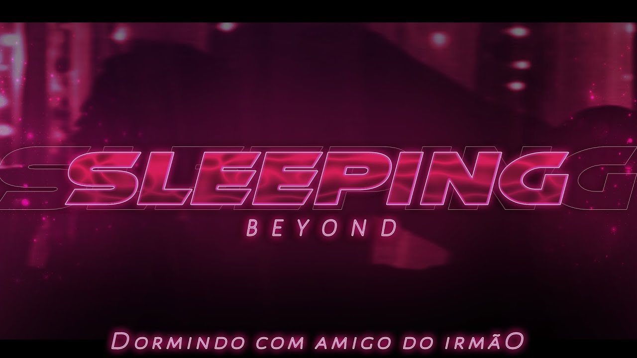 [ASMR] - DORMINDO COM AMIGO DO SEU IRMÃO SEM ELE SABER - [VC PEDIU PRA ELE FICAR] [BEYOND]