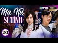 Phim TVB lồng tiếng Ma Nữ Si T&igrave;nh (Unchained Medley) 20/20 | Trương Chấn L&atilde;ng, Cung Gia H&acirc;n | 2023