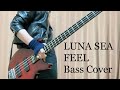 【弾いてみた】LUNA SEA FEEL Bass Cover