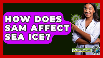How Does SAM Affect Sea Ice? - Earth Science Answers