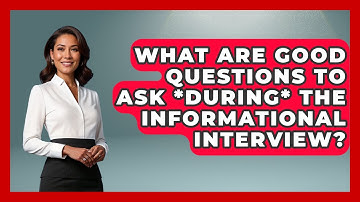What Are Good Questions To Ask *during* The Informational Interview? - Job Success Network