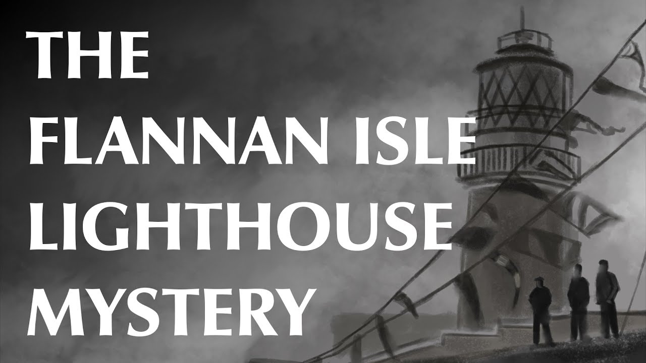 The Flannan Isle Lighthouse Mystery