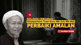 Perbaiki Amalan - Ceramah Tok Guru Nik Aziz Nik Mat