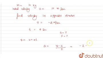 An object of mass 10 kg is moving with an initial velocity of 10 m s^(-1). A constant force acts...