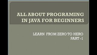 ALL ABOUT PROGRAMING IN JAVA FOR BEGINNERS  PART-1 (FROM ZERO TO HERO)