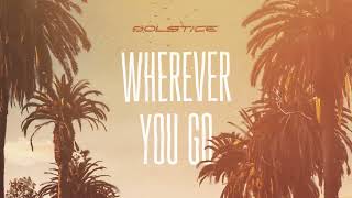 Solstice - Wherever You Go (Official Lyric Video)