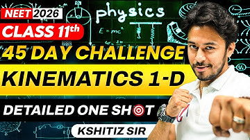 Kinematics - Motion in 1D | NEET 2026 | 45 Day Challenge | Detailed One Shot | Physics | Kshitiz Sir