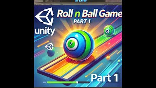 Roll n Ball Game Part 1 | Learn Unity Game Development for Beginners