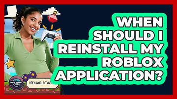 When Should I Reinstall My Roblox Application?