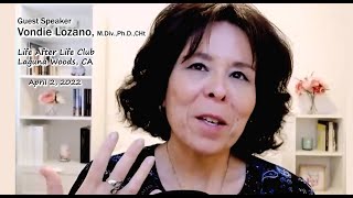 Vondie Lozano, M.Div., Ph.D., CHt  'Life Between Lives - A Step Beyond Past Lives' by Life After Life Club Laguna Woods 1,804 views 2 years ago 1 hour, 15 minutes