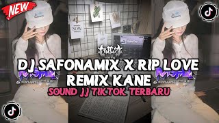 DJ SAFONAMIX X RIP LOVE REMIX KANE TIKTOK SOUND JJ TERBARU VIRAL 2025