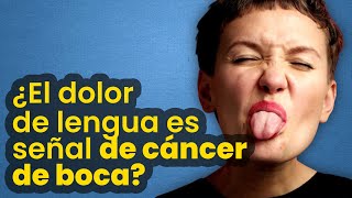 ▶️ ¿El dolor de lengua es señal de cáncer de boca?