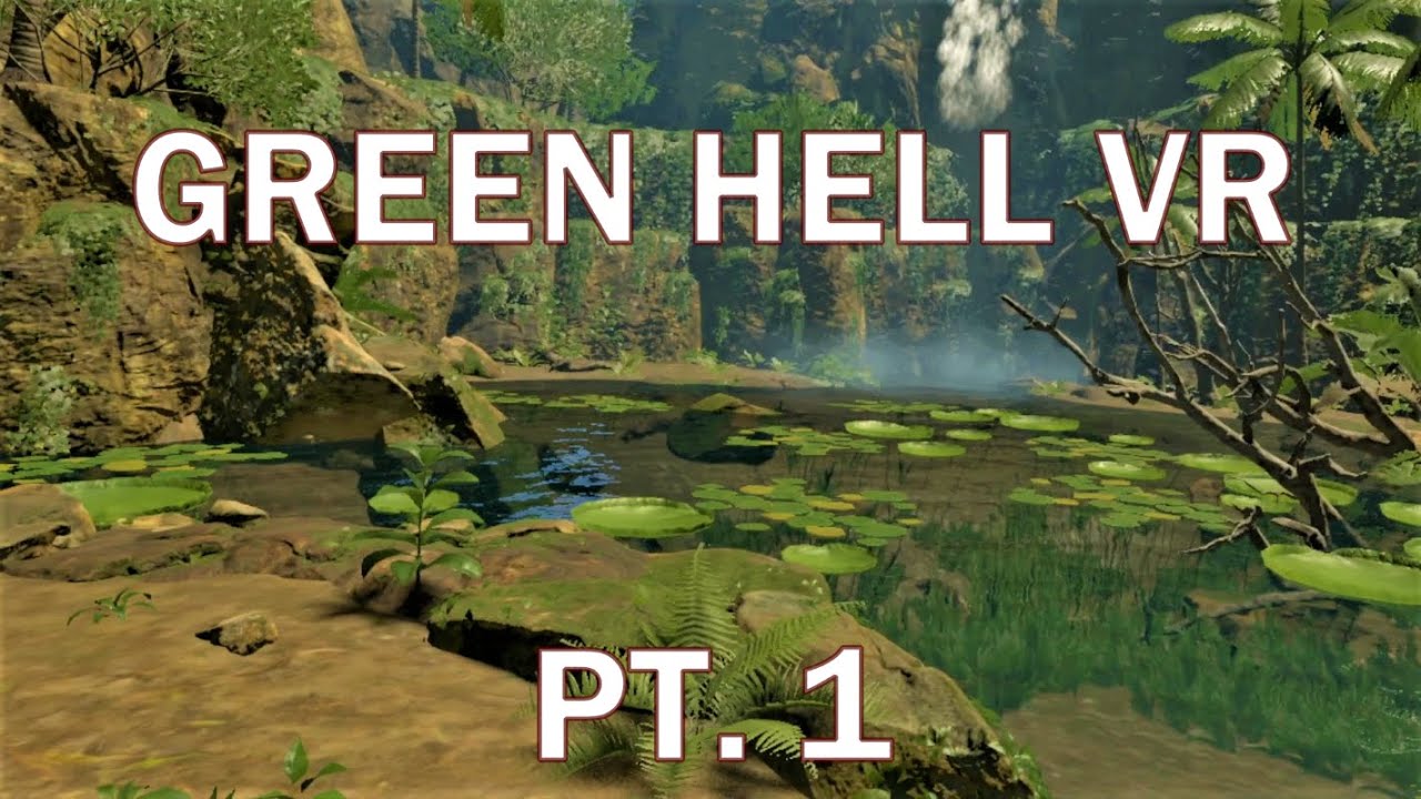 Gathering and setting up shelter! Green Hell VR (1) YouTube