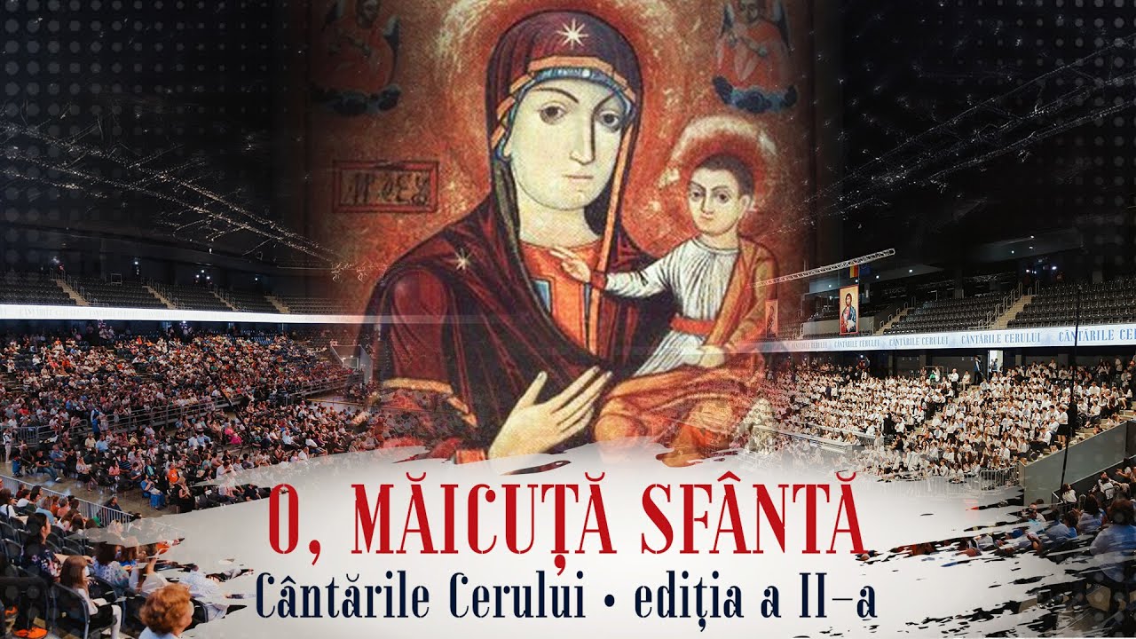 „O, Măicuță Sfântă” - Cântările Cerului, ed. a II-a